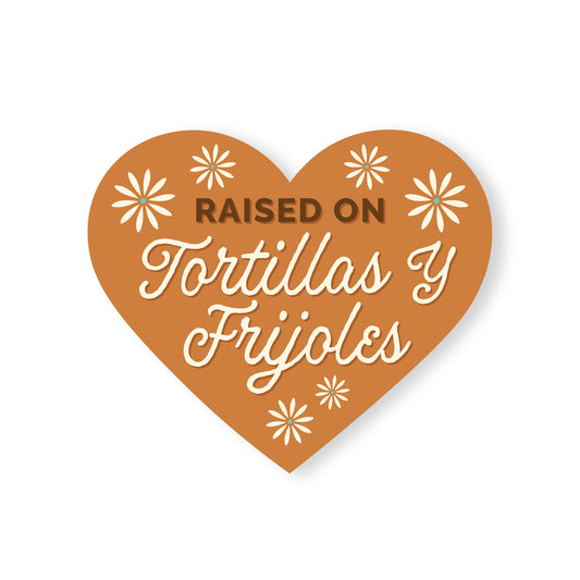 Raised on Tortillas y Frijoles Heart Vinyl Sticker