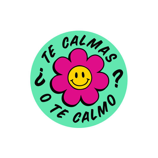 Te Calmas o Te Calmo Vinyl Sticker